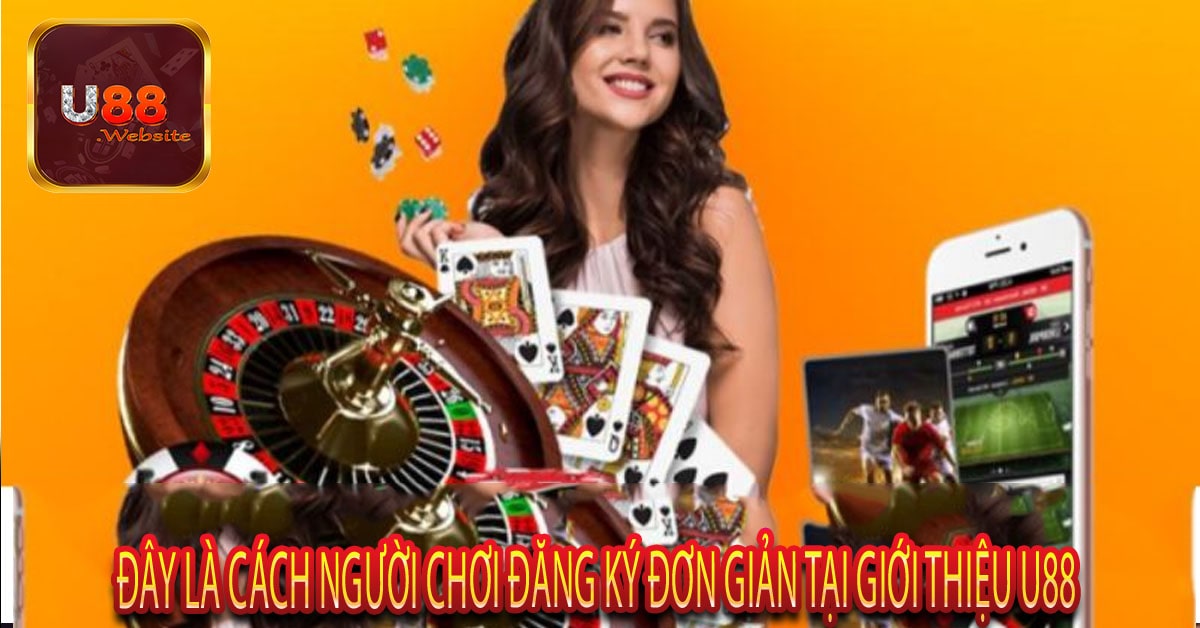 Giới thiệu U88, chơi game rinh tiền triệu mỗi ngày 6 Đây là cách người chơi đăng ký đơn giản tại giới thiệu U88